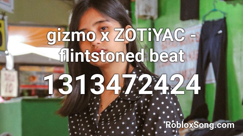gizmo x ZOTiYAC - flintstoned beat Roblox ID