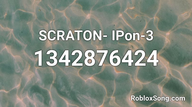 SCRATON- IPon-3 Roblox ID