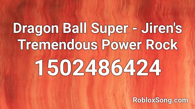 Dragon Ball Super - Jiren's Tremendous Power Rock Roblox ID
