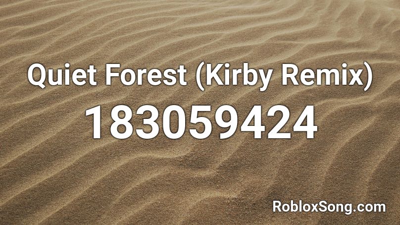 Quiet Forest (Kirby Remix) Roblox ID