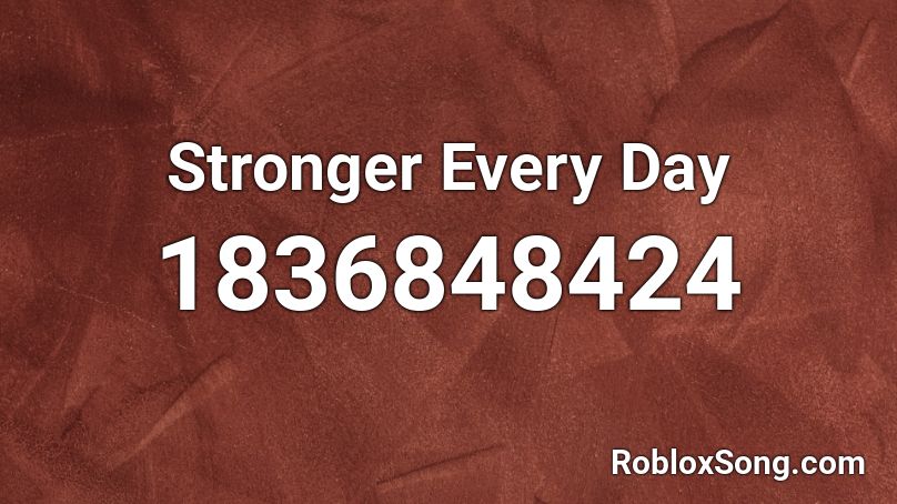 Stronger Every Day Roblox ID