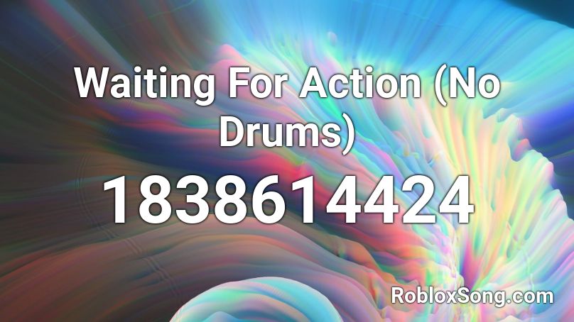 Waiting For Action (No Drums) Roblox ID