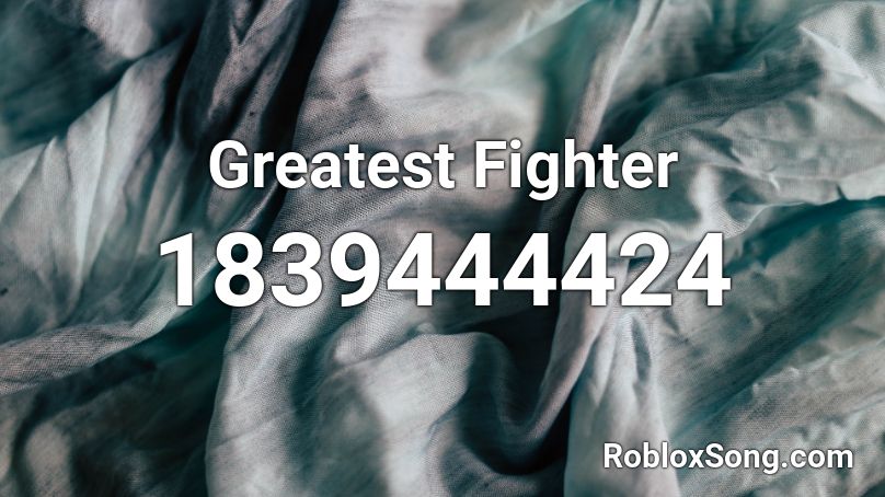 Greatest Fighter Roblox ID