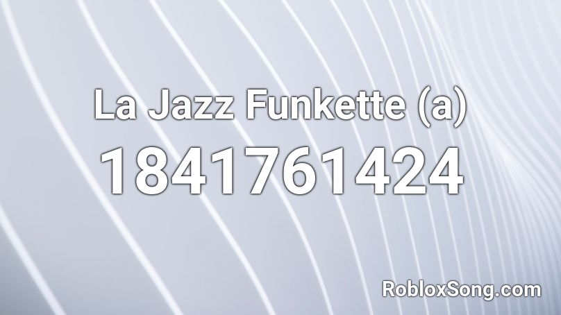 La Jazz Funkette (a) Roblox ID