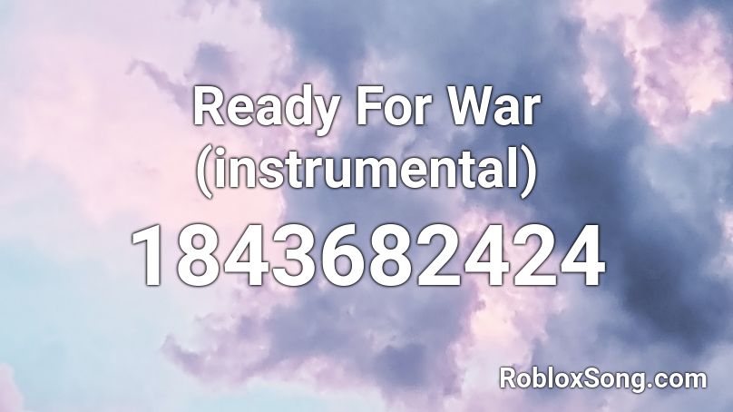 Ready For War (instrumental) Roblox ID