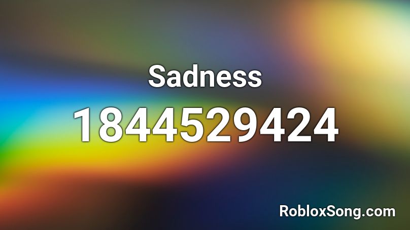 Sadness Roblox ID