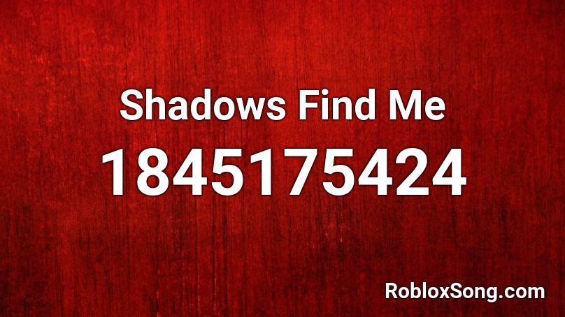 Shadows Find Me Roblox ID