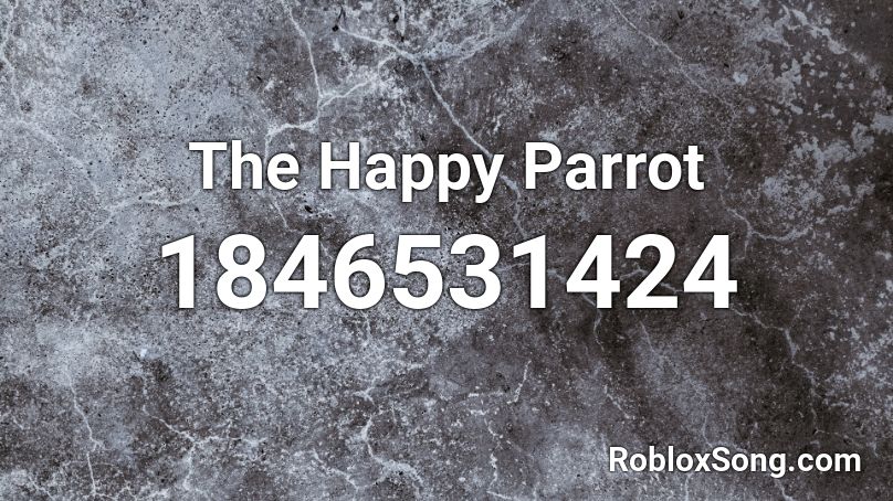 The Happy Parrot Roblox ID