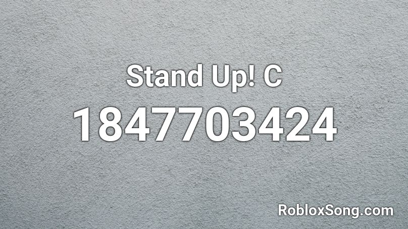 Stand Up! C Roblox ID