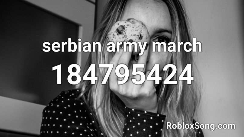 serbian army march Roblox ID