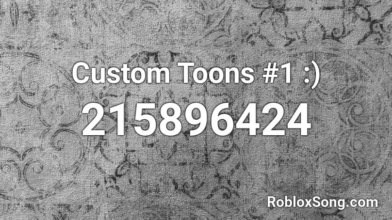 Custom Toons #1 :)  Roblox ID