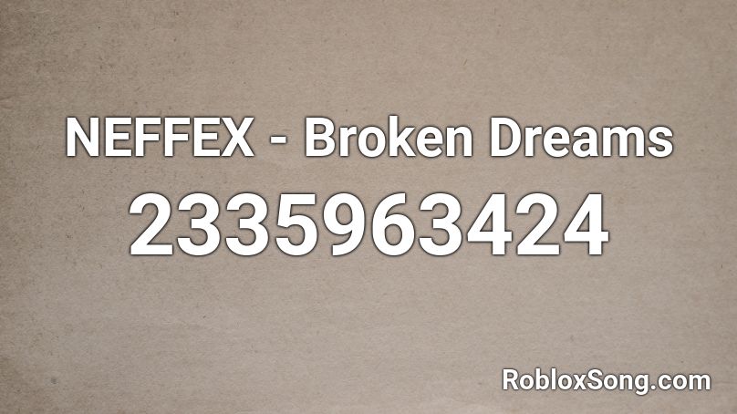 NEFFEX - Broken Dreams Roblox ID