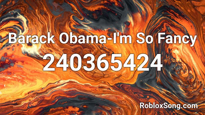 Barack Obama-I'm So Fancy Roblox ID