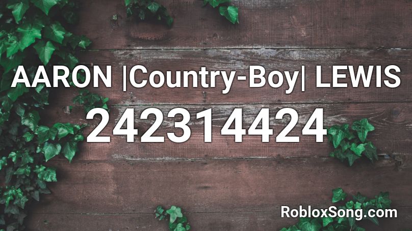 AARON |Country-Boy| LEWIS Roblox ID
