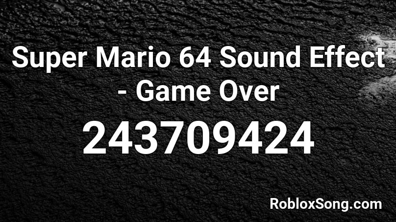 Super Mario 64 Sound Effect - Game Over Roblox ID