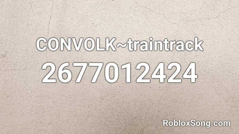 CONVOLK~traintrack Roblox ID