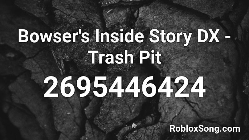 Bowser's Inside Story DX - Trash Pit Roblox ID