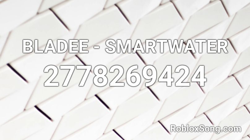 BLADEE - SMARTWATER Roblox ID