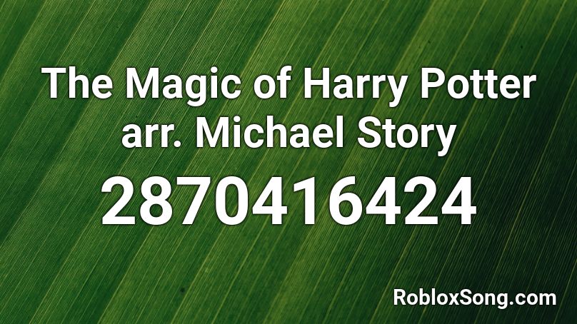 The Magic of Harry Potter arr. Michael Story Roblox ID