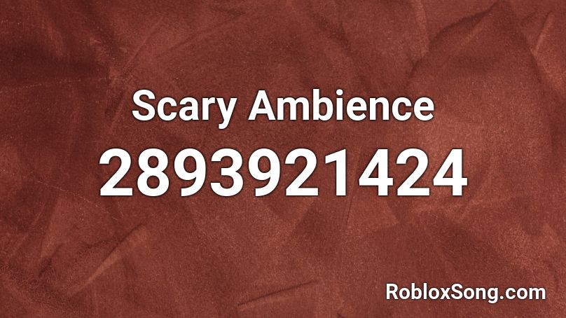 Scary Ambience Roblox ID
