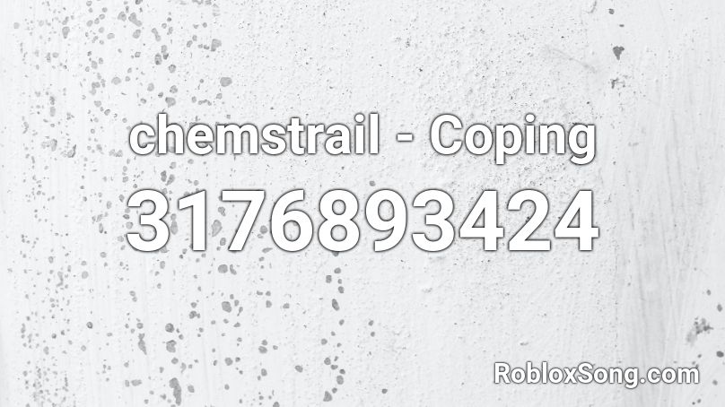 chemstrail - Coping Roblox ID