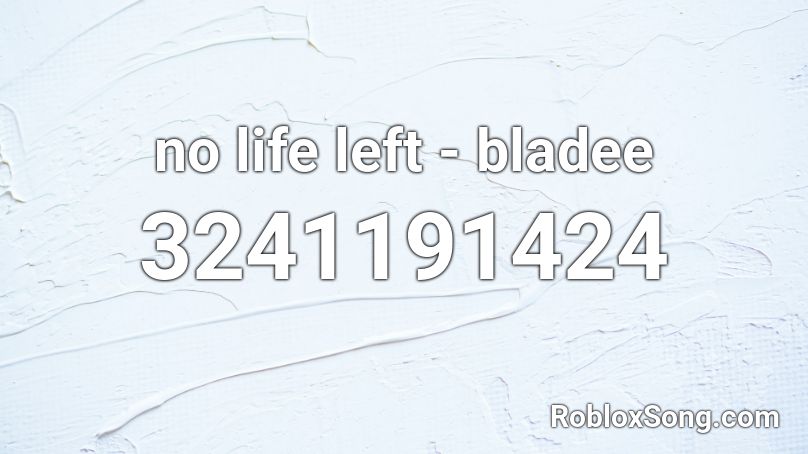 no life left - bladee Roblox ID