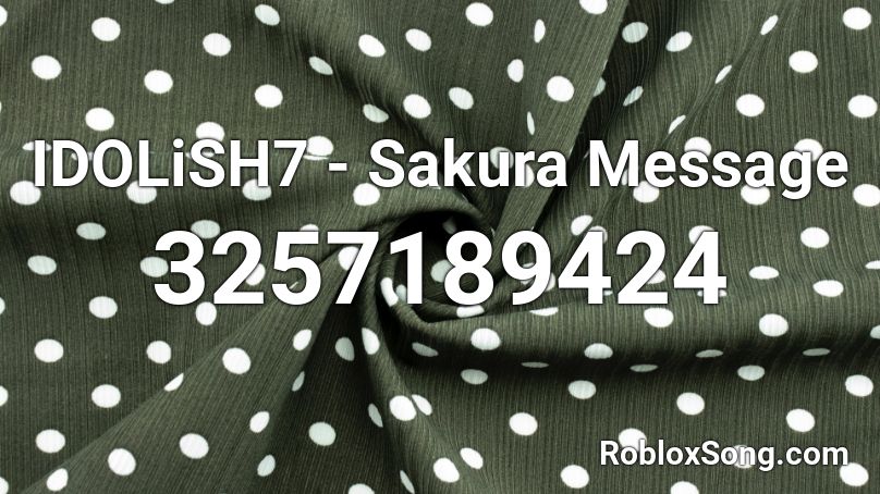 IDOLiSH7 - Sakura Message Roblox ID