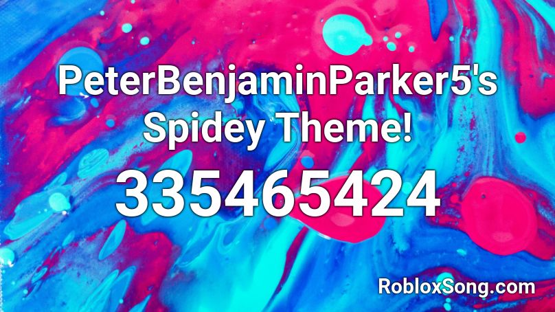 PeterBenjaminParker5's Spidey Theme! Roblox ID