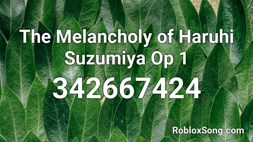 The Melancholy of Haruhi Suzumiya Op 1 Roblox ID