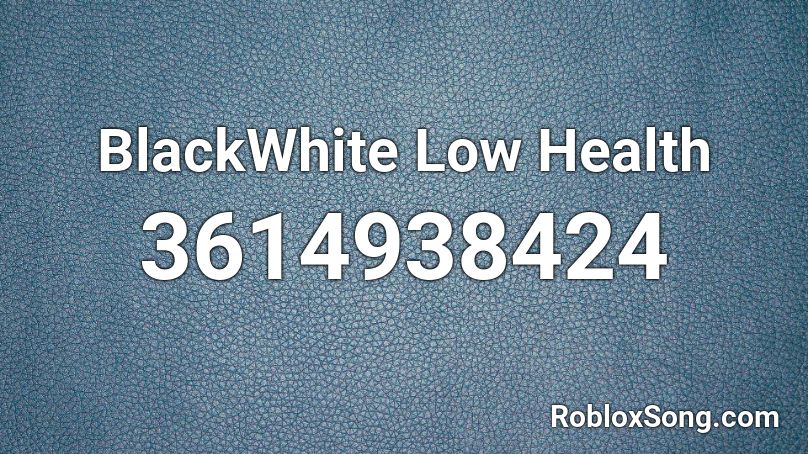 BlackWhite Low Health Roblox ID