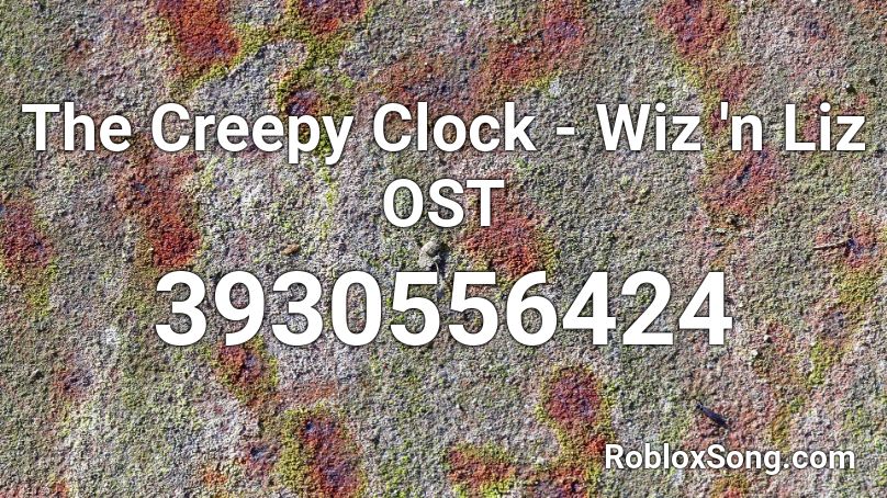 The Creepy Clock - Wiz 'n Liz OST Roblox ID