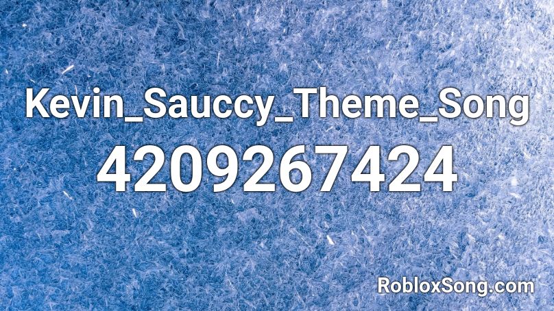 Kevin_Sauccy_Theme_Song Roblox ID