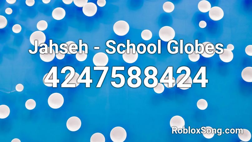 Jahseh - School Globes Roblox ID