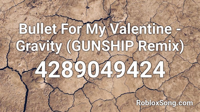 Bullet For My Valentine Gravity Gunship Remix Roblox Id Roblox Music Codes - gravity gun roblox id