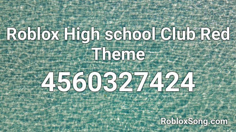 Roblox High School Club Red Theme Roblox Id Roblox Music Codes - club red roblox