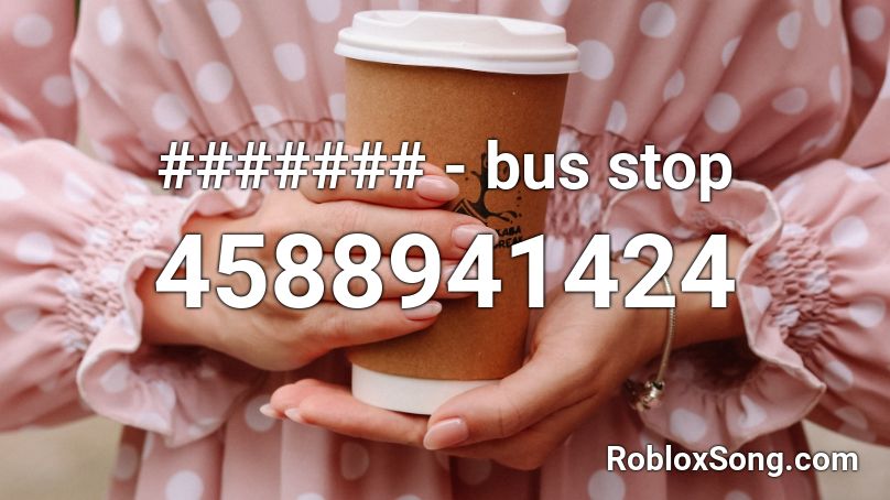 Bus Stop Roblox Id Roblox Music Codes - bus stop roblox