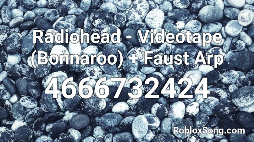 Radiohead - Videotape (Bonnaroo) + Faust Arp Roblox ID