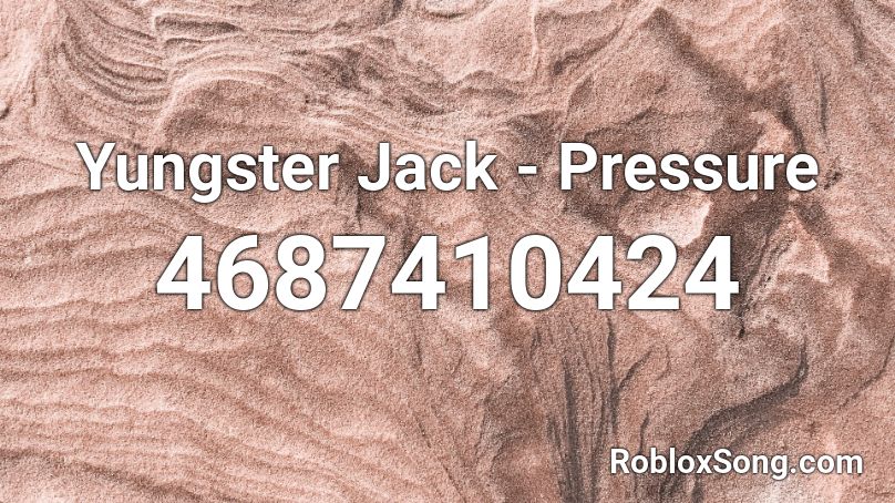 Yungster Jack - Pressure Roblox ID