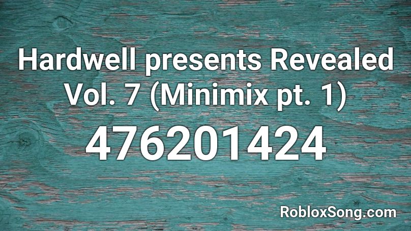 Hardwell presents Revealed Vol. 7 (Minimix pt. 1) Roblox ID