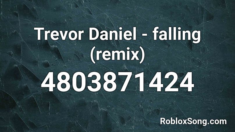 Trevor Daniel Falling Remix Roblox Id Roblox Music Codes - falling by trevor daniel roblox id