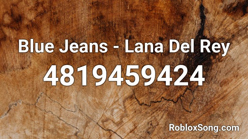 Blue Jeans - Lana Del Rey Roblox ID