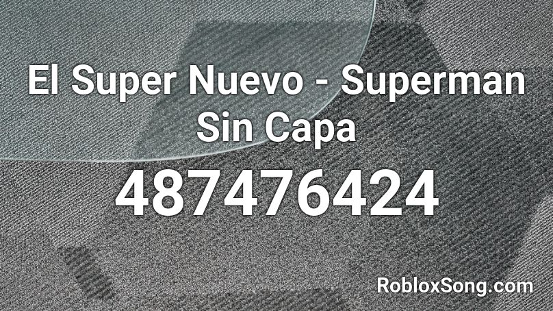 El Super Nuevo - Superman Sin Capa  Roblox ID