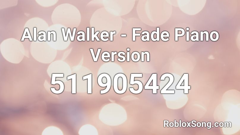 Alan Walker - Fade Piano Version Roblox ID