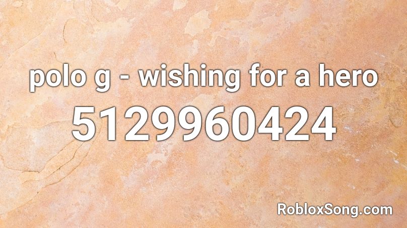 polo g - wishing for a hero Roblox ID