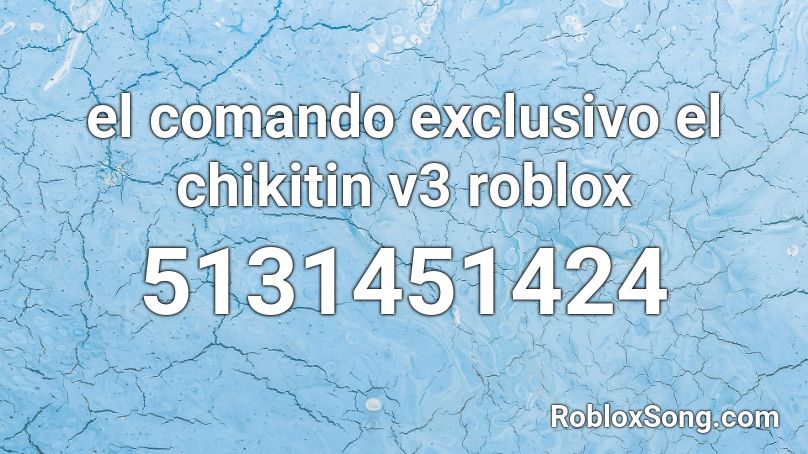 el comando exclusivo el  chikitin v3 roblox  Roblox ID