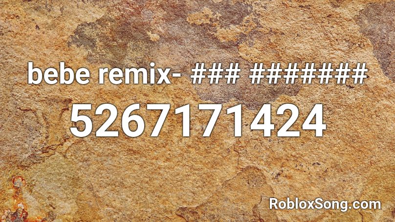 bebe remix- ### ####### Roblox ID