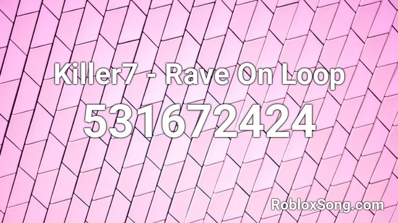 Killer7 - Rave On Loop Roblox ID