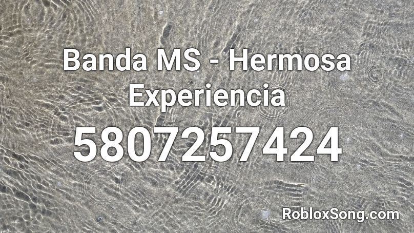 Banda MS - Hermosa Experiencia Roblox ID