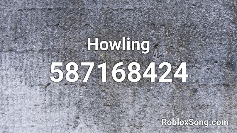 Howling Roblox ID