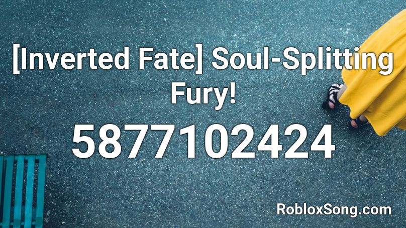 [Inverted Fate] Soul-Splitting Fury! Roblox ID